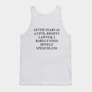 After years as a civil rights lawyer, I rarely find myself speechless Tank Top